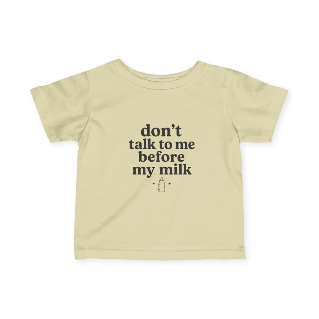 Don't Talk to Me Before My Milk Tee (Infant)