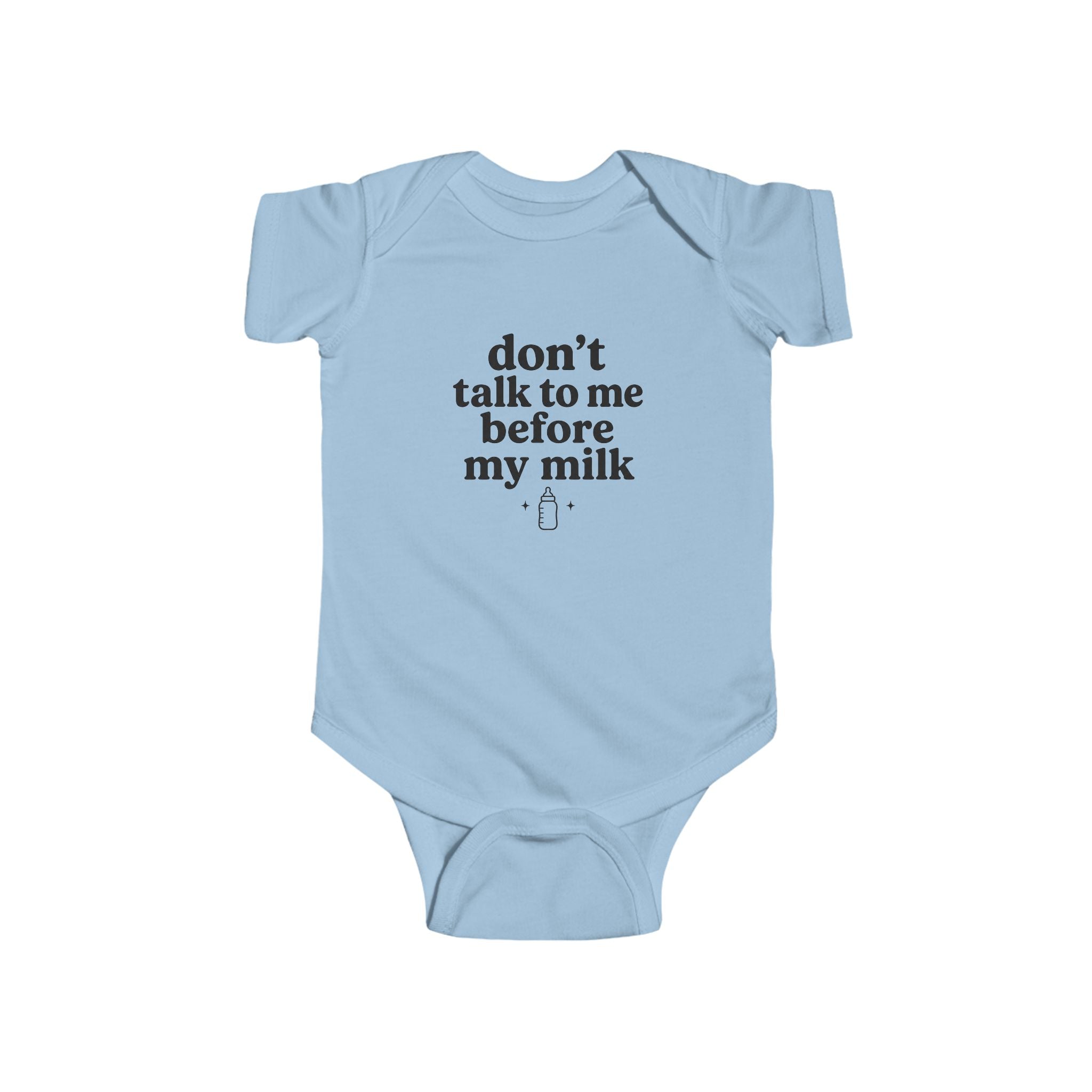 Don't Talk To Me Before My Milk Infant Bodysuit