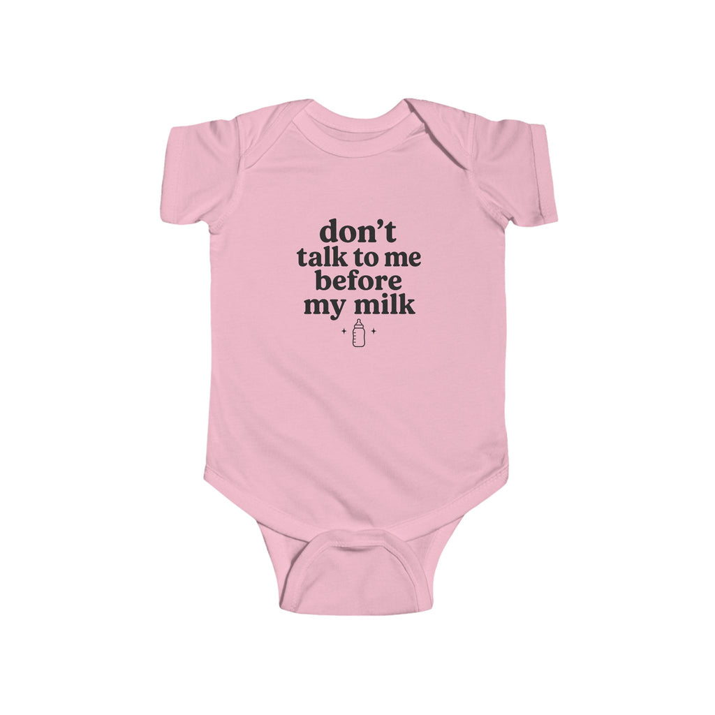 Don't Talk To Me Before My Milk Infant Bodysuit