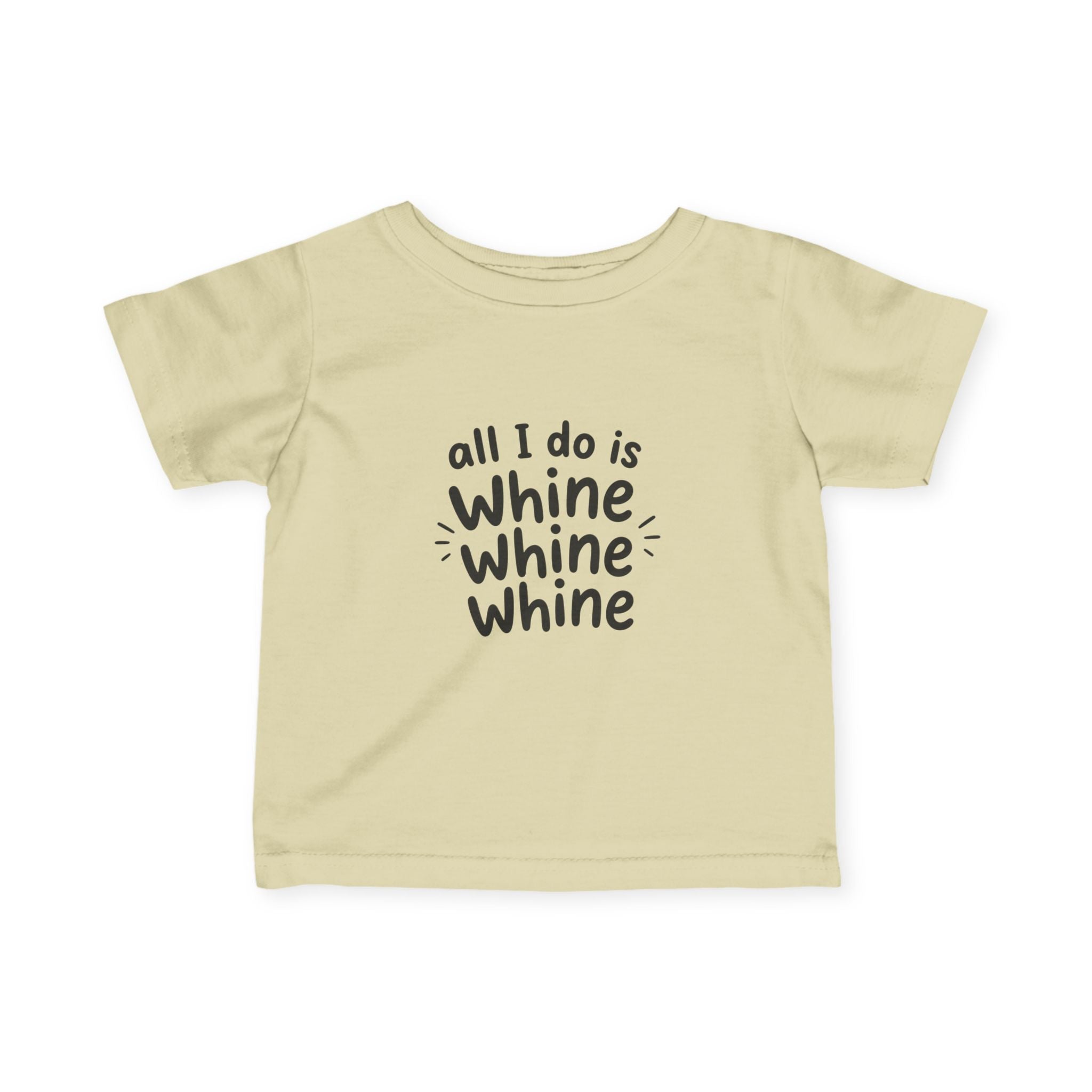 All I Do Is Whine Tee (Infant)