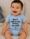 Don't Talk To Me Before My Milk Infant Bodysuit
