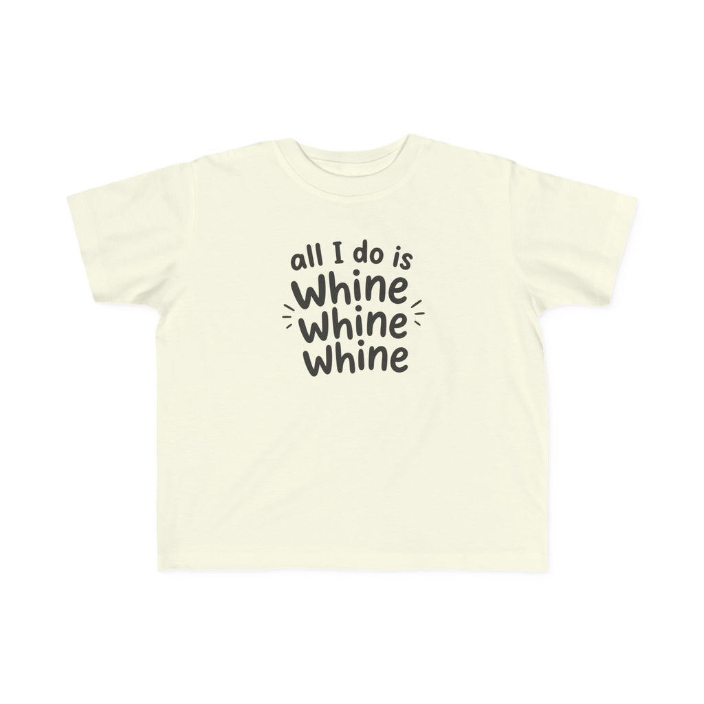 All I Do Is Whine Tee