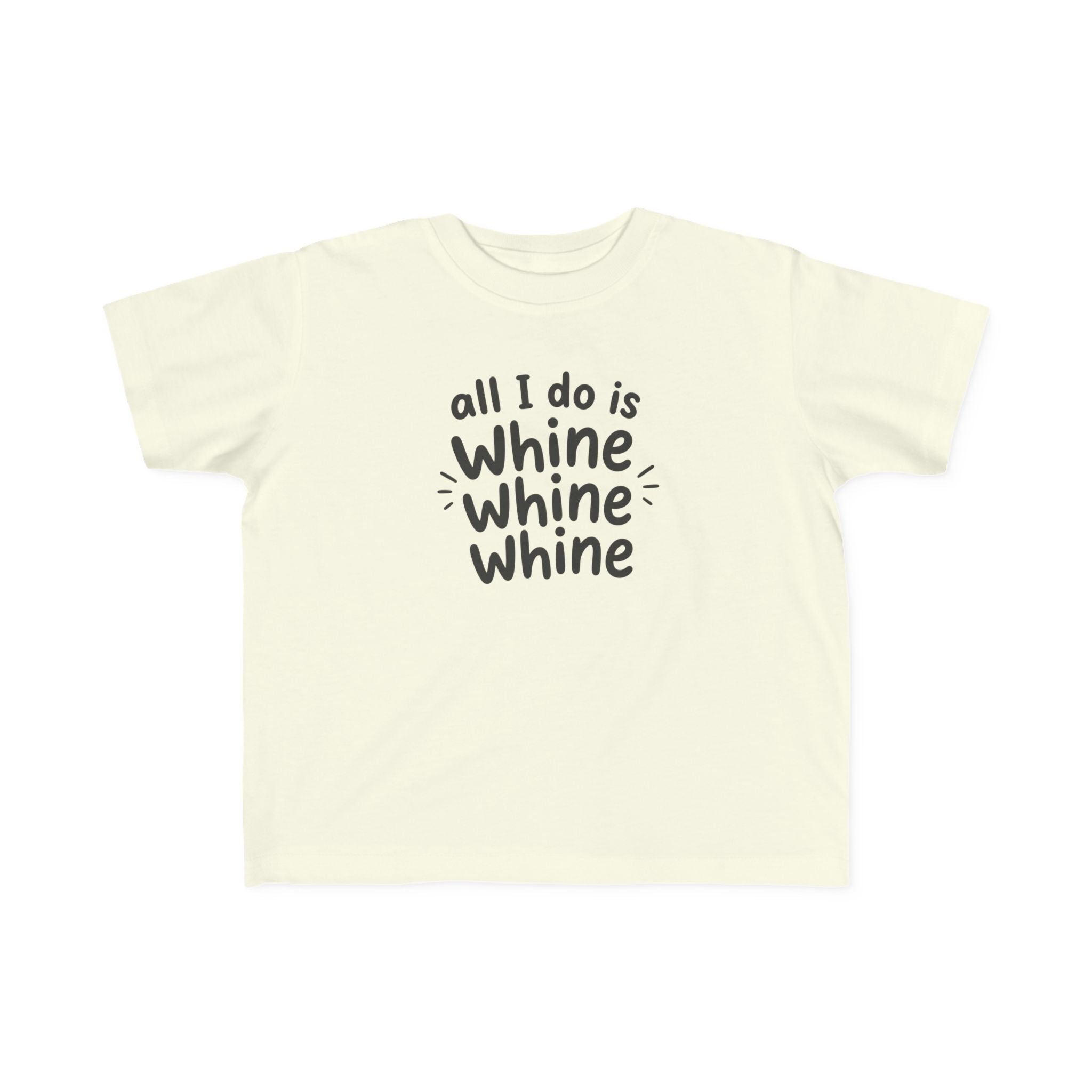 All I Do Is Whine Tee