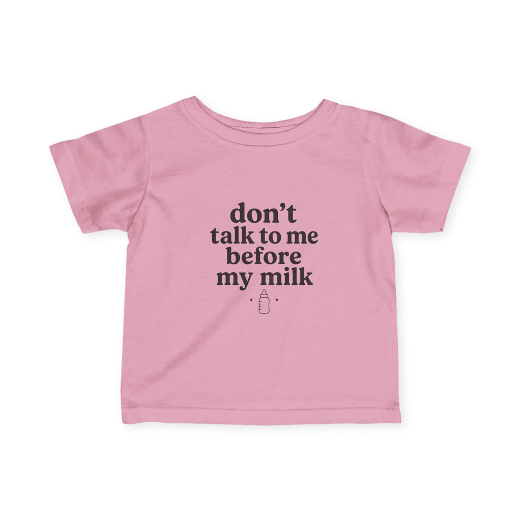 Don't Talk to Me Before My Milk Tee (Infant)