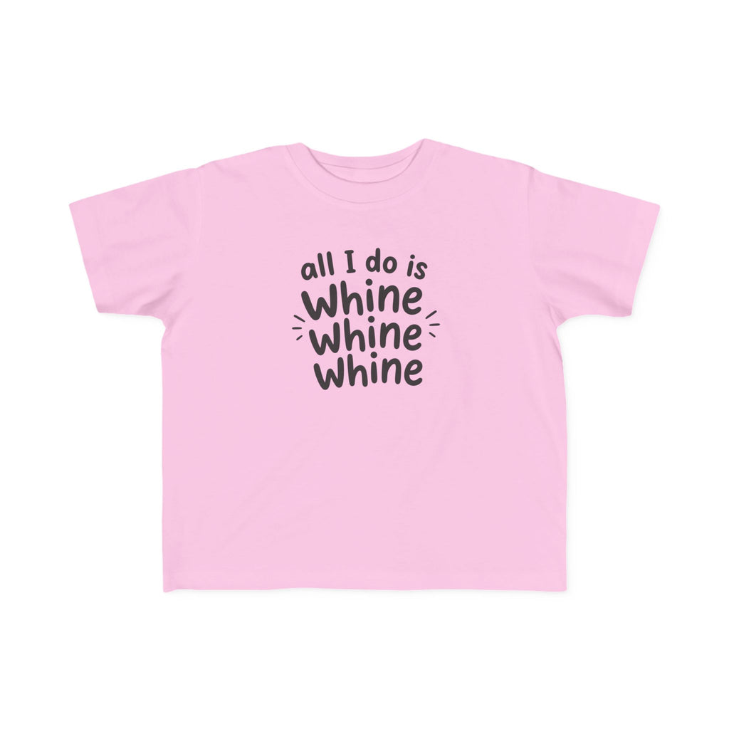 All I Do Is Whine Tee