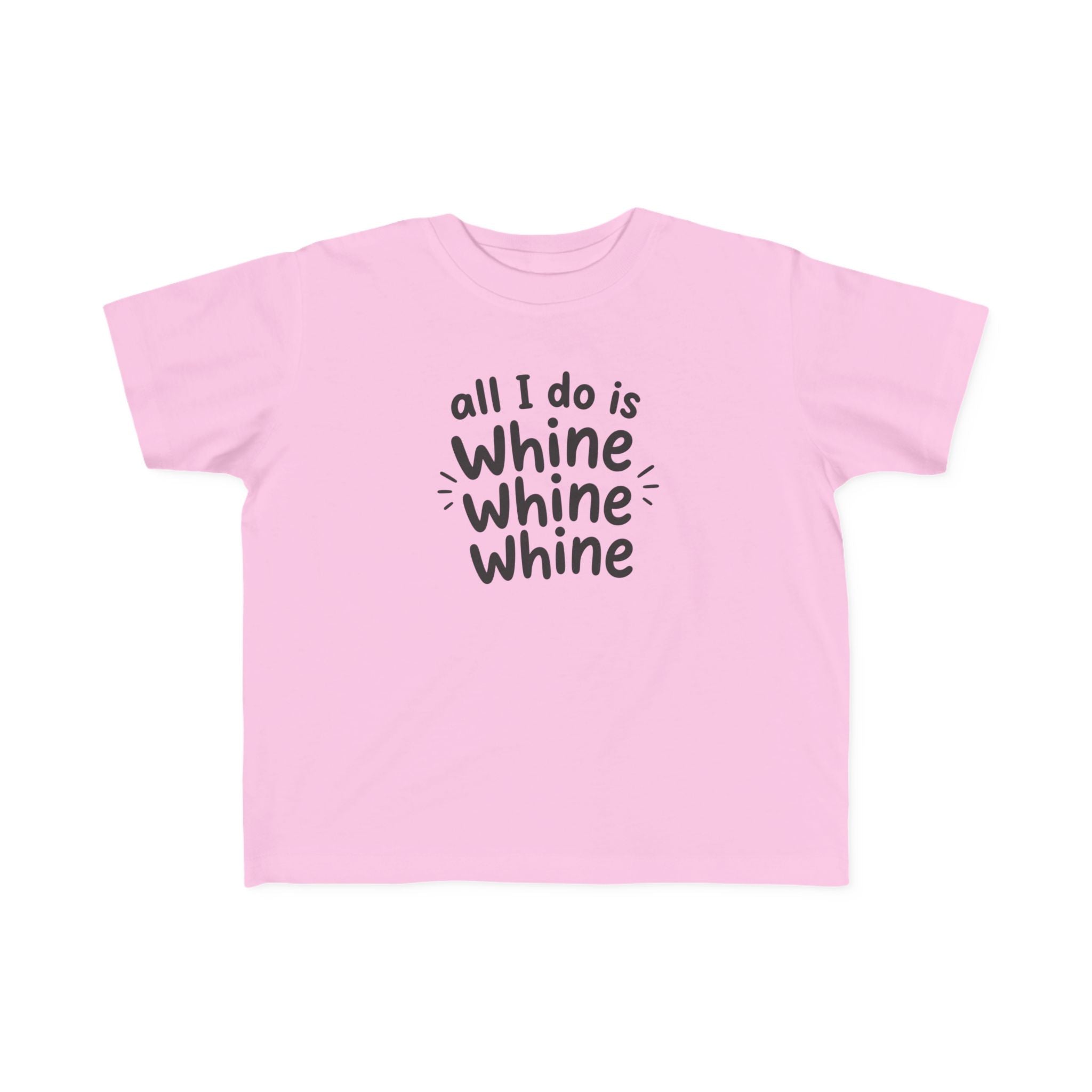 All I Do Is Whine Tee